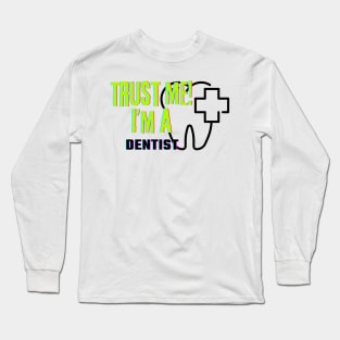 Professions: Trust Me, I'm a Dentist Long Sleeve T-Shirt